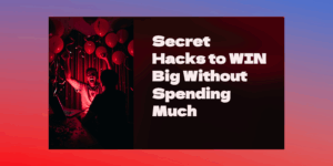 6 Secret Hacks to WIN Big Without Spending Much