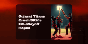 Gill, Buttler & Sai Sudharsan Crush SRH’s Hopes – Is There Still a Chance for IPL 2025 Playoff Qualification?
