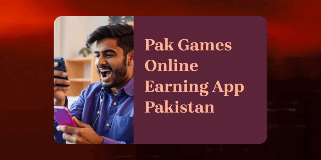 PakGames Online Earning App Pakistan – Win Real Cash with 7+ Games & Instant Withdrawals