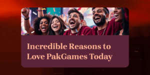 5 Incredible Reasons to Love PakGames Today