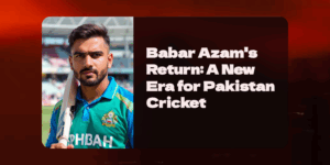 Babar Azam’s Return as Captain Could Spark a New Era for Pakistan Cricket
